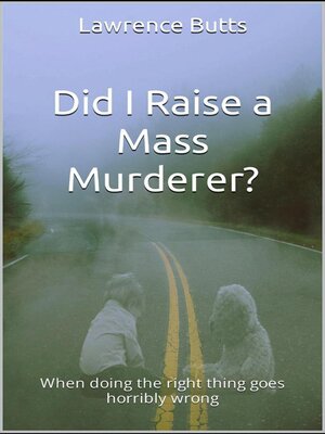 cover image of Did I Raise a Mass Murderer?